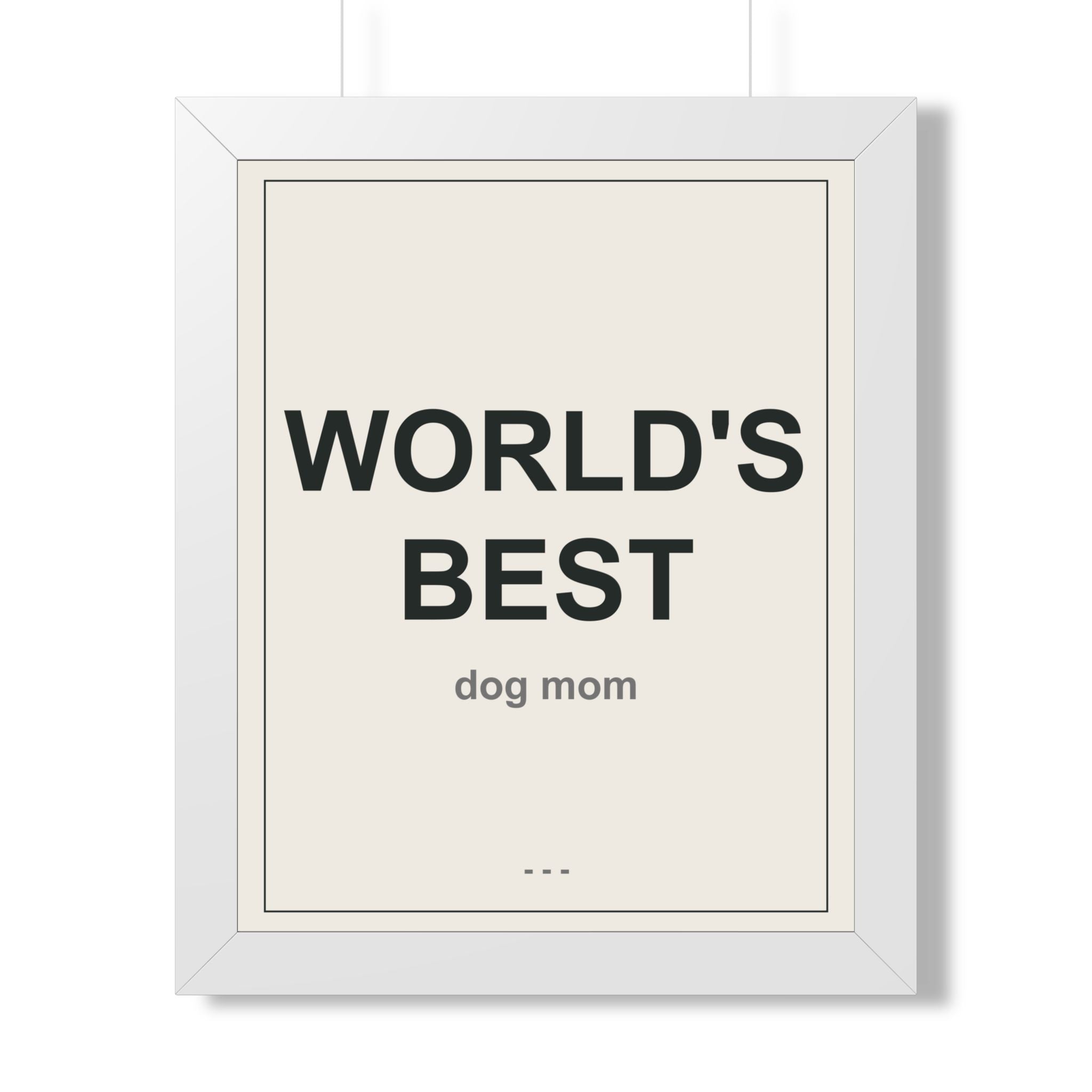 World's Best Dog Mom Framed Vertical Poster - Premium Dog Mom Gift