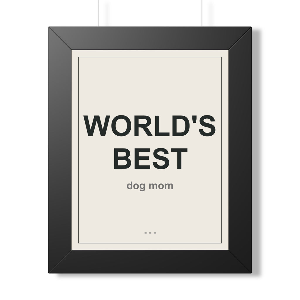 World's Best Dog Mom Framed Vertical Poster - Premium Dog Mom Gift