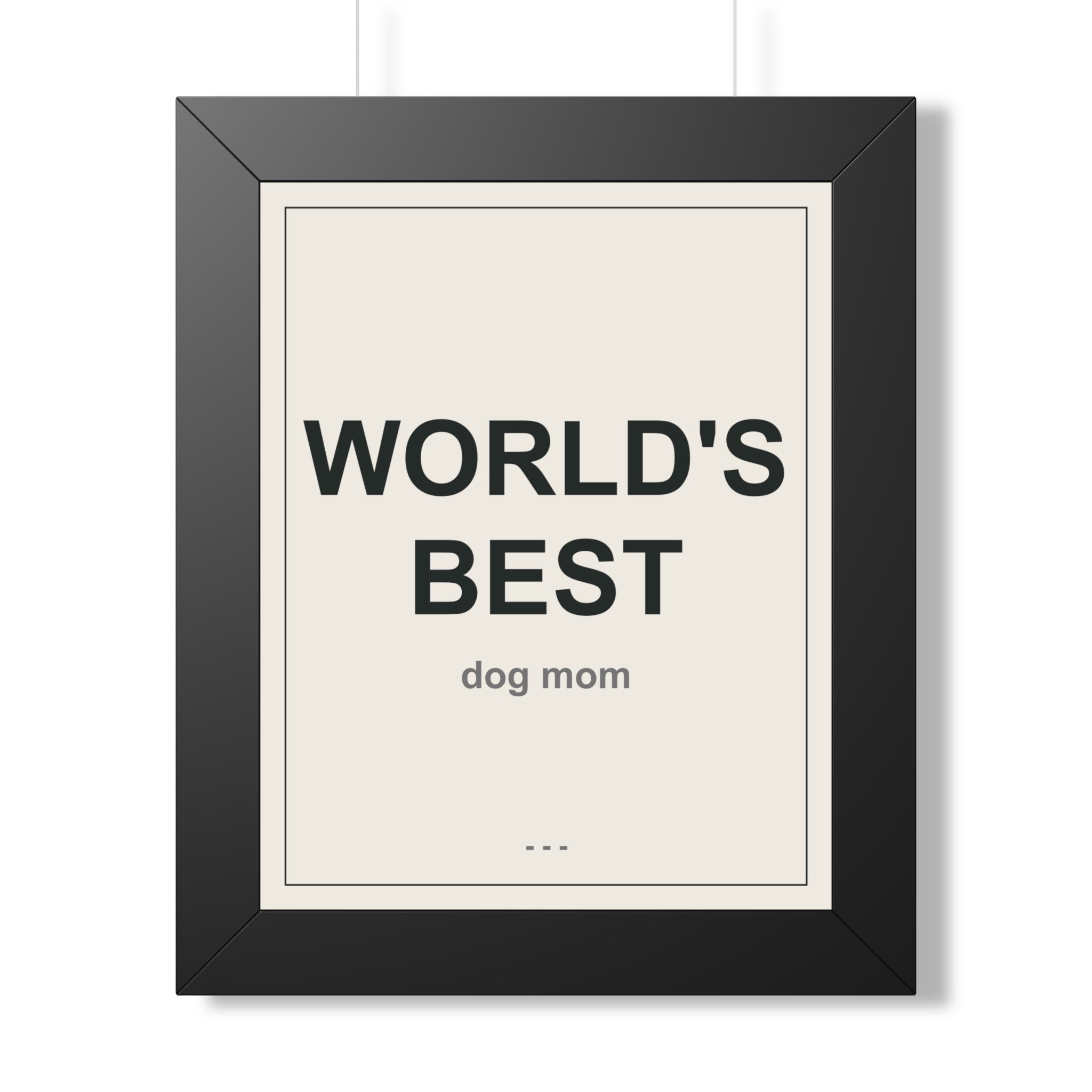 World's Best Dog Mom Framed Vertical Poster - Premium Dog Mom Gift