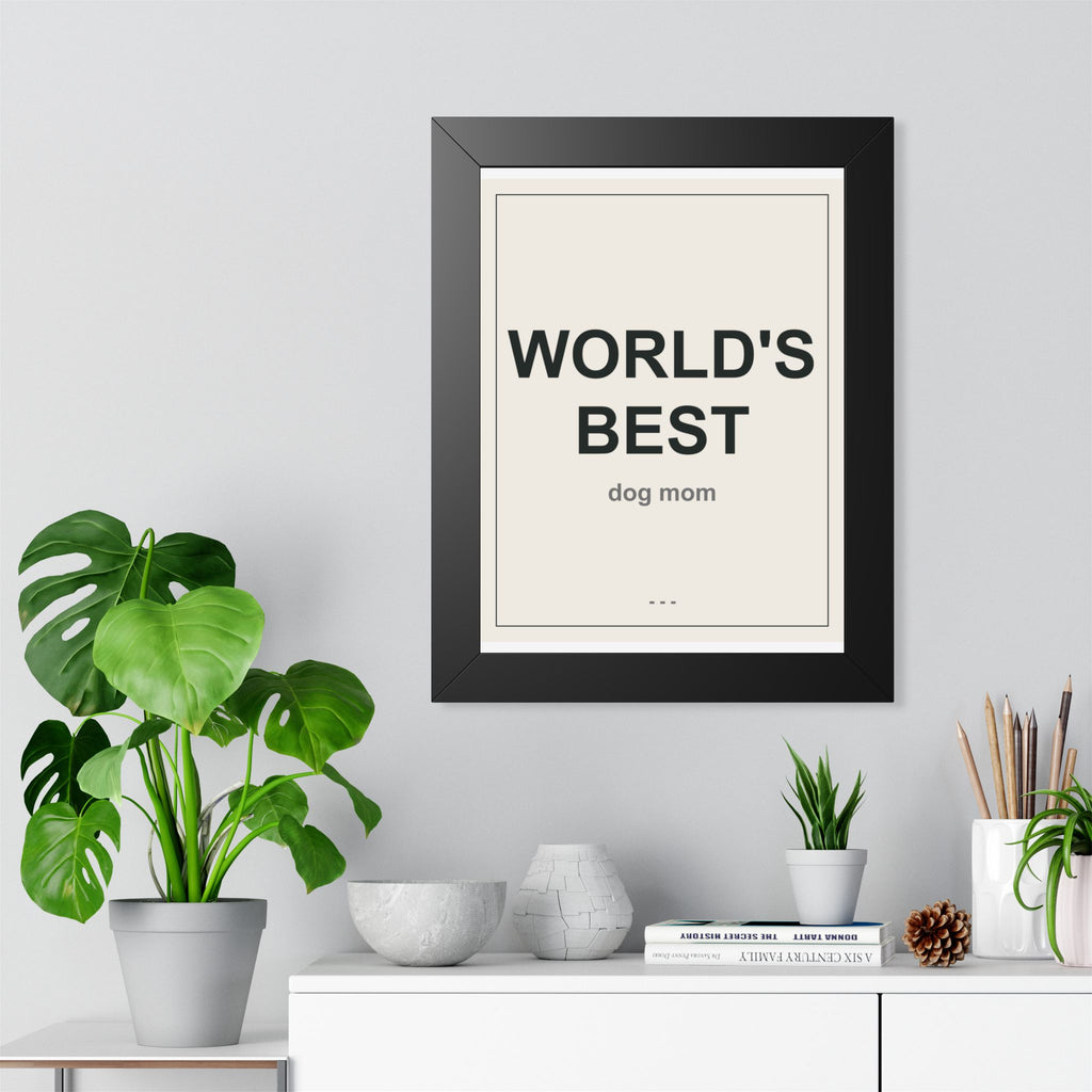 World's Best Dog Mom Framed Vertical Poster - Premium Dog Mom Gift