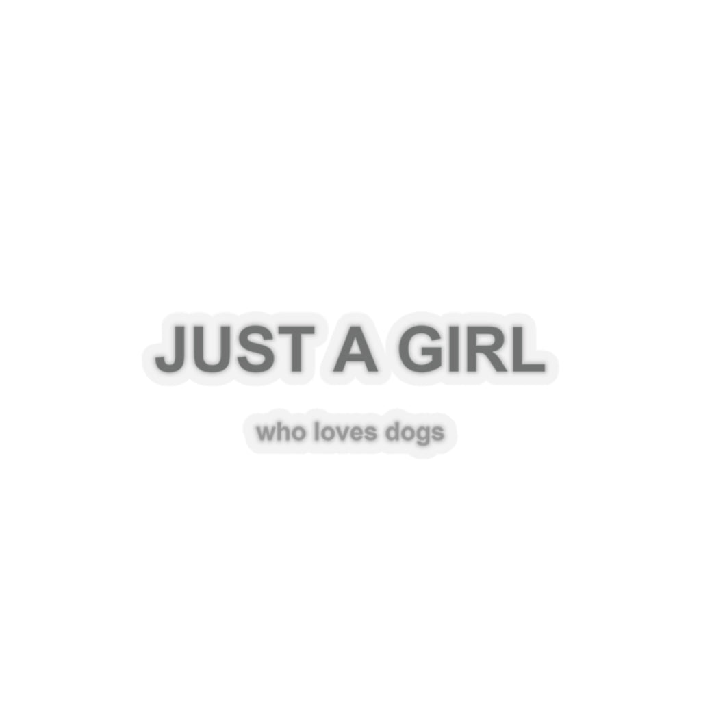 Just a Girl Who Loves Dogs Kiss-Cut Stickers