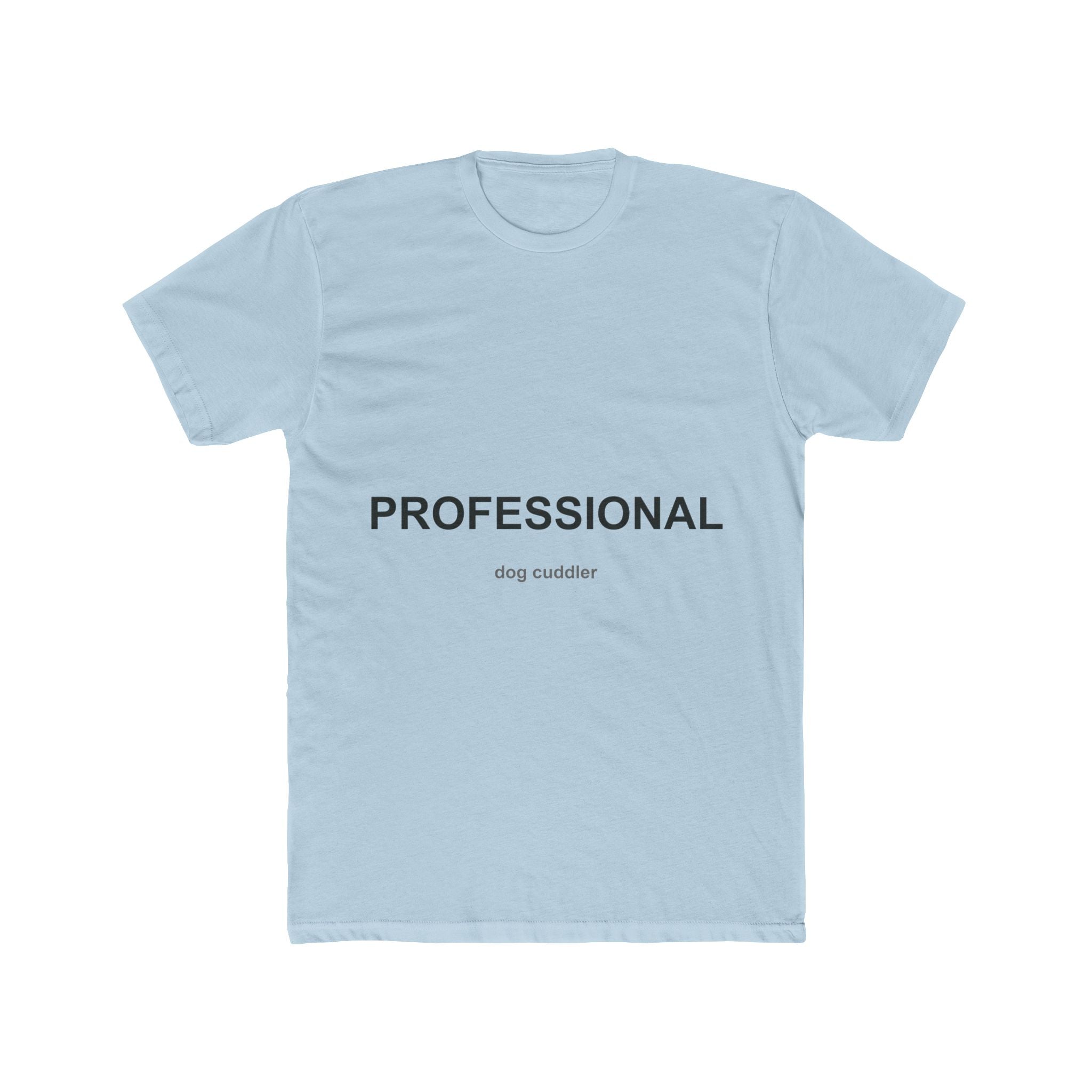 Professional Dog Cuddler Unisex Cotton Crew Tee