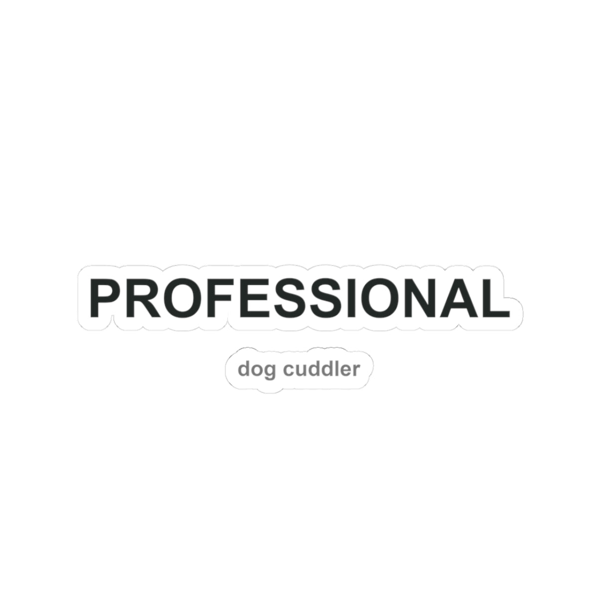 Professional Dog Cuddler Kiss-Cut Stickers
