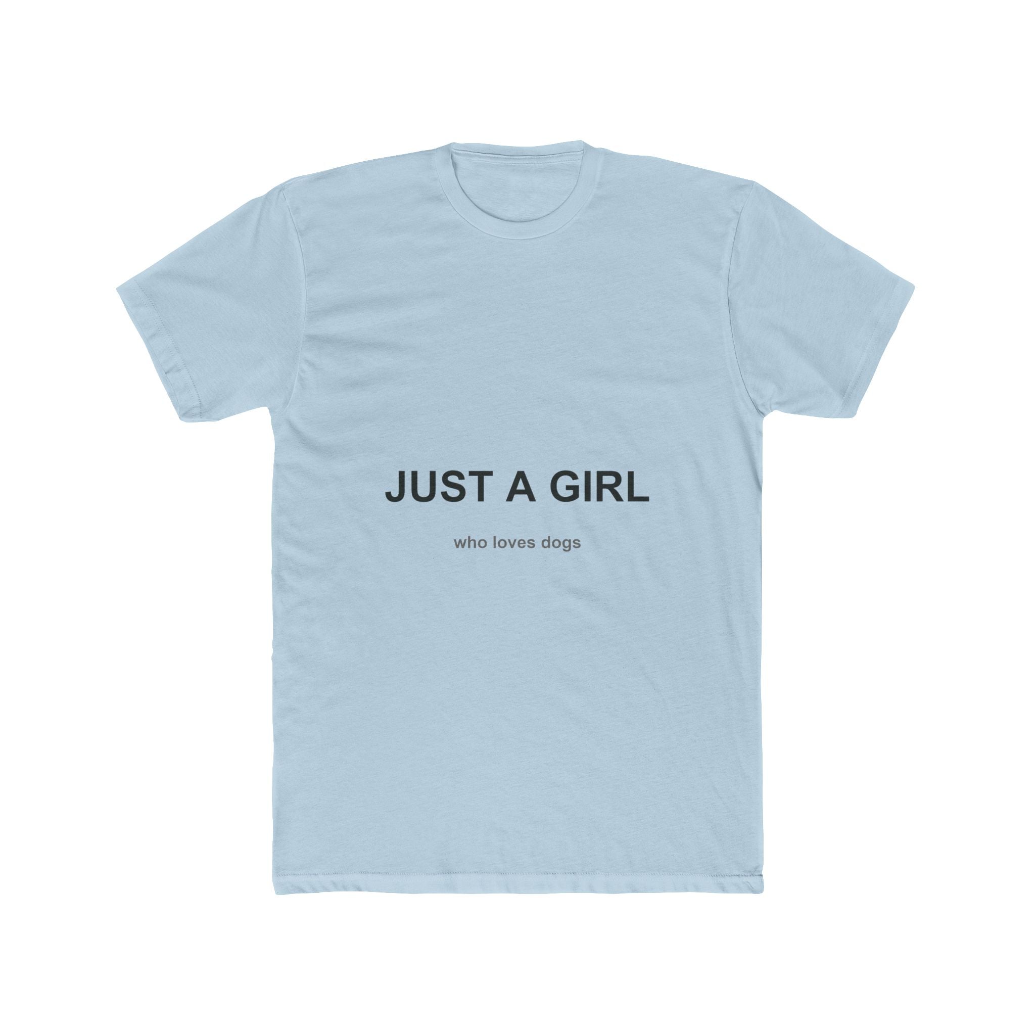 Just a Girl Who Loves Dogs Unisex Cotton Crew Tee