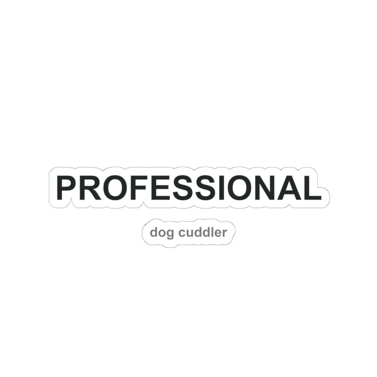 Professional Dog Cuddler Kiss-Cut Stickers