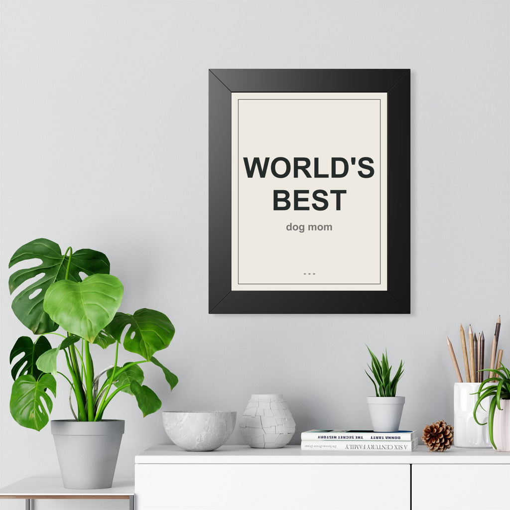 World's Best Dog Mom Framed Vertical Poster - Premium Dog Mom Gift