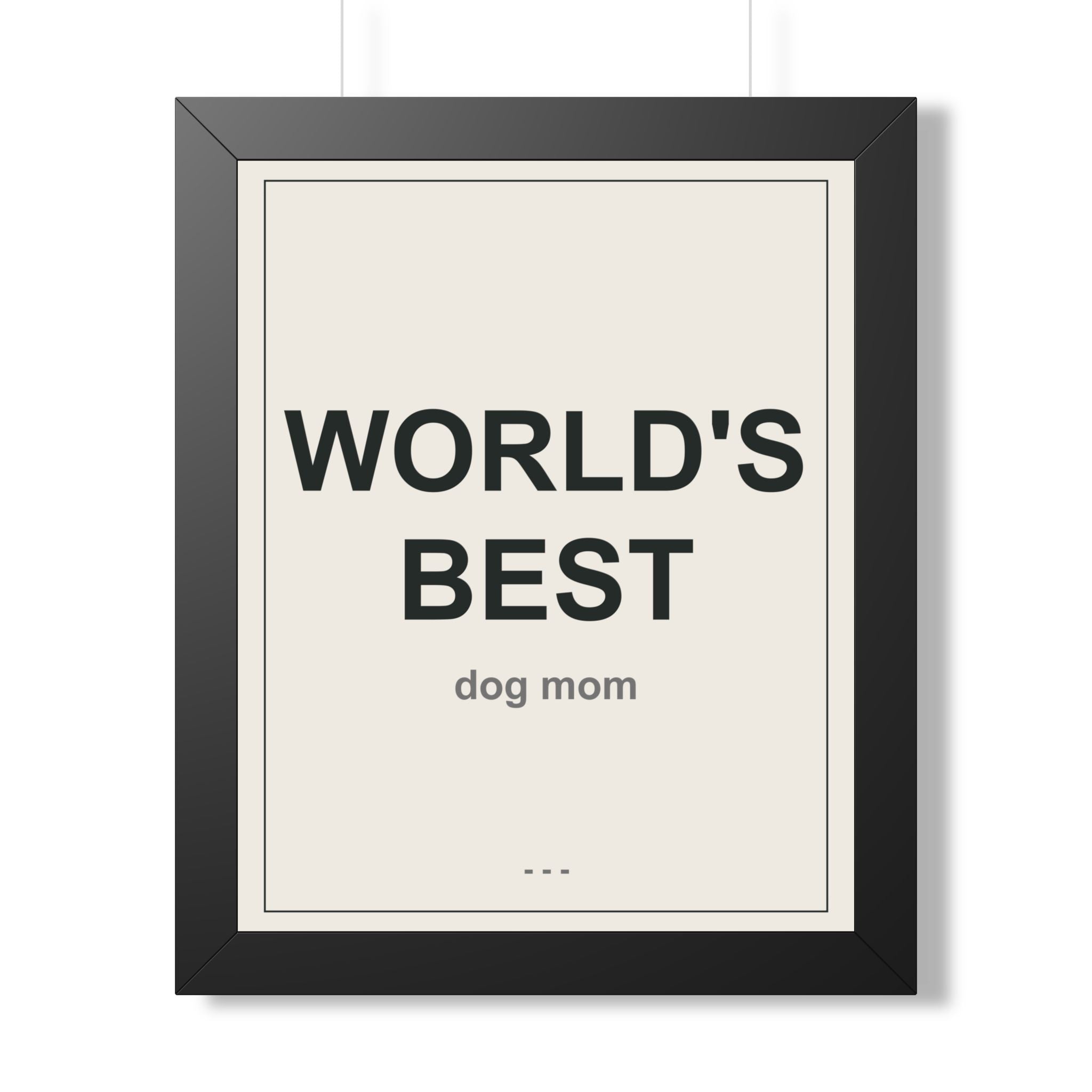 World's Best Dog Mom Framed Vertical Poster - Premium Dog Mom Gift