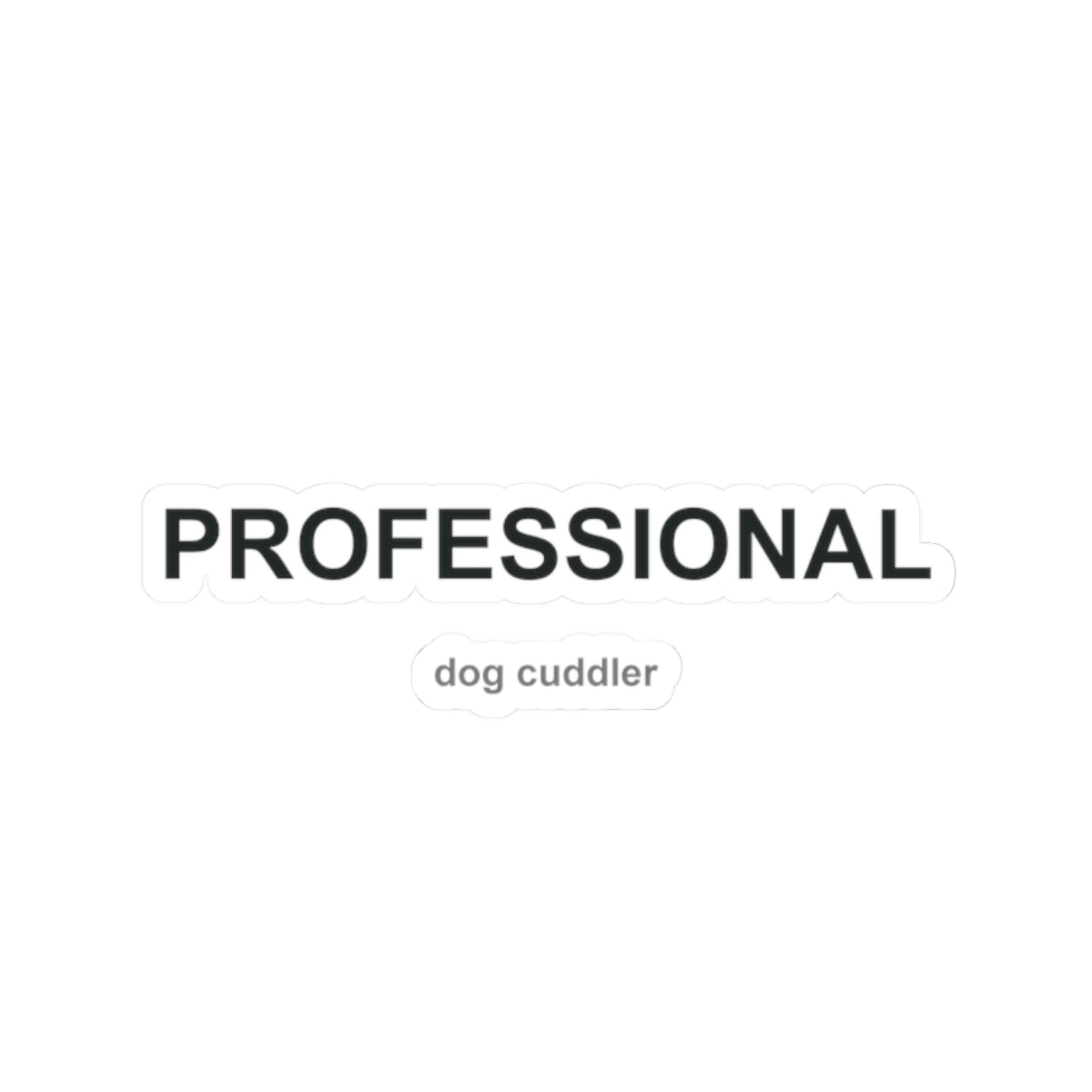 Professional Dog Cuddler Kiss-Cut Stickers
