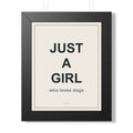 Just a Girl Who Loves Dogs Framed Vertical Poster - Premium Gift for Her
