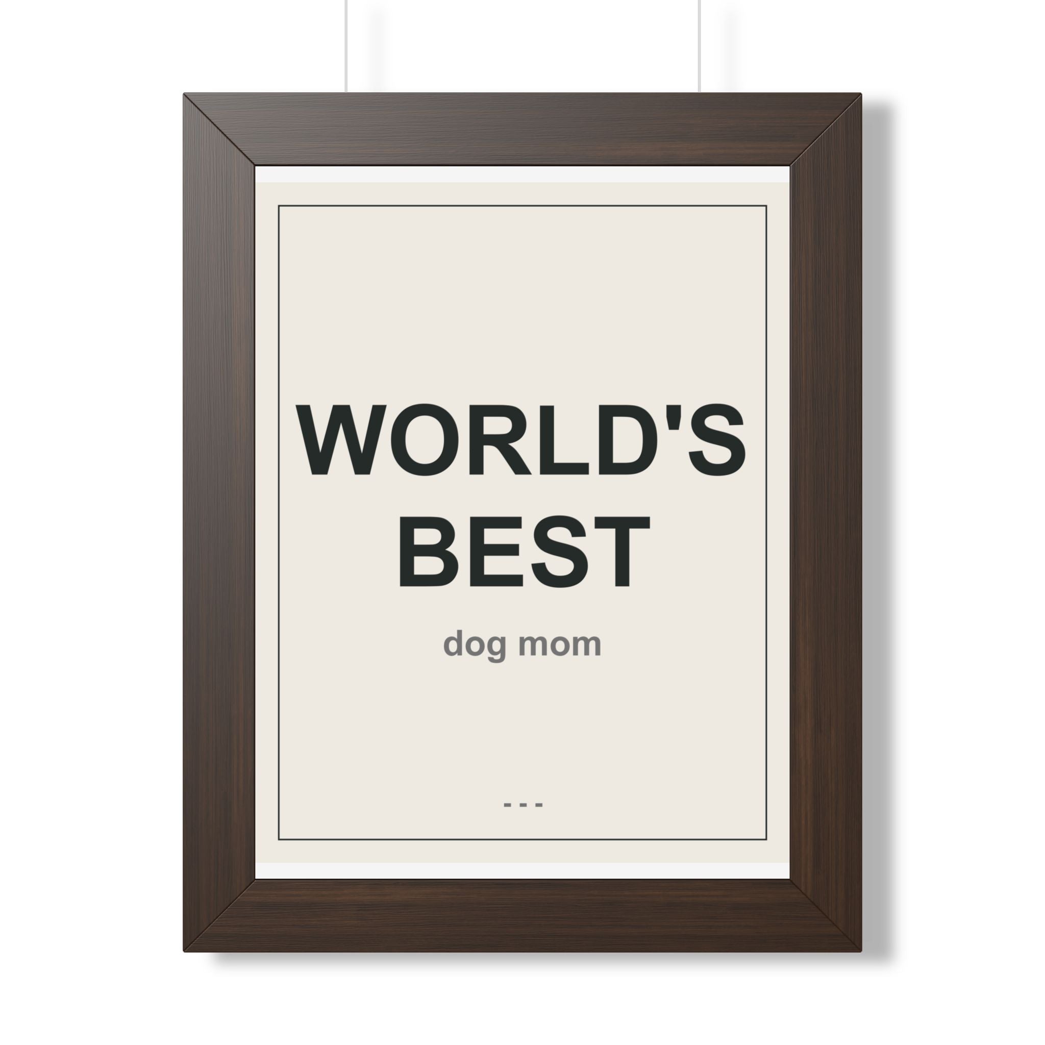 World's Best Dog Mom Framed Vertical Poster - Premium Dog Mom Gift