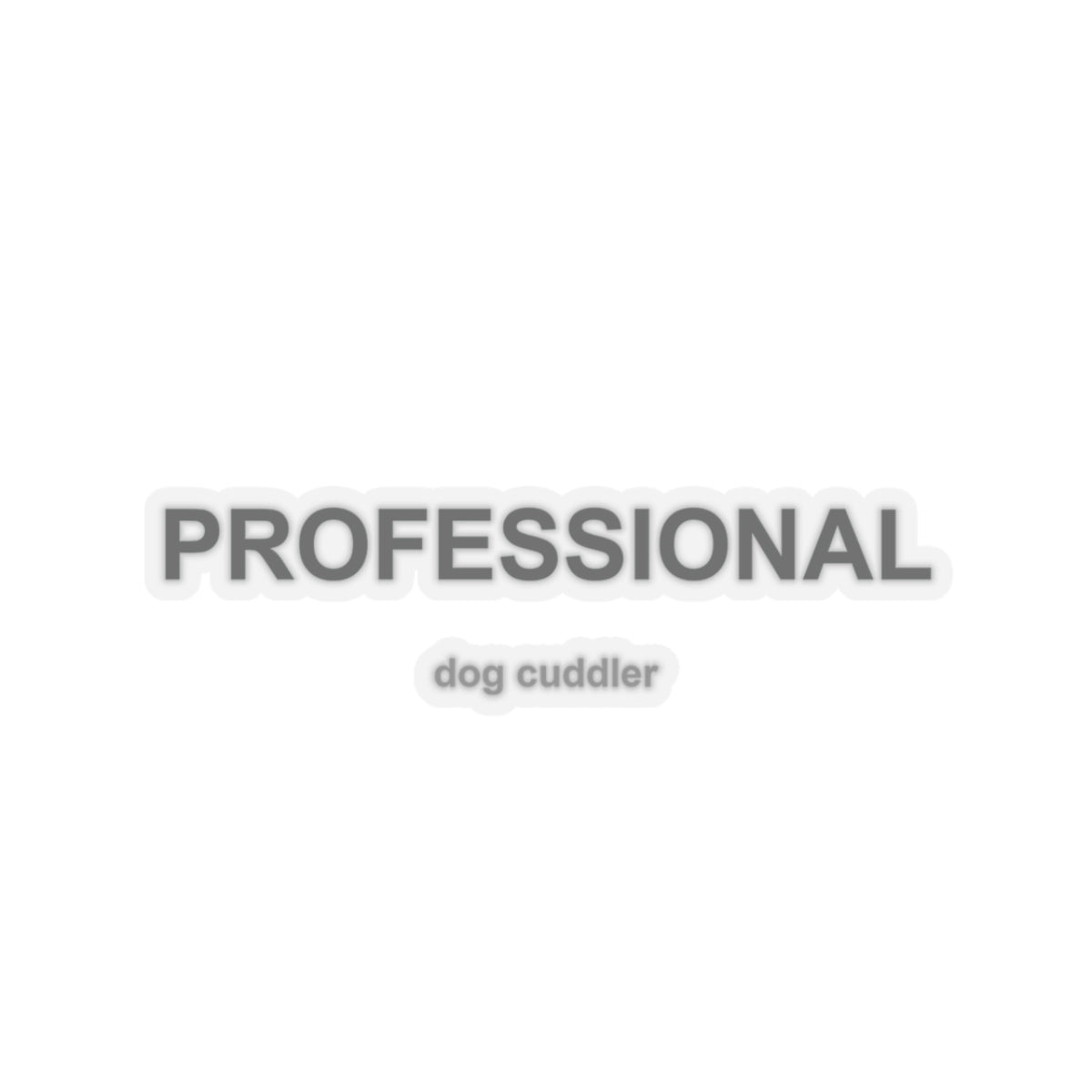 Professional Dog Cuddler Kiss-Cut Stickers