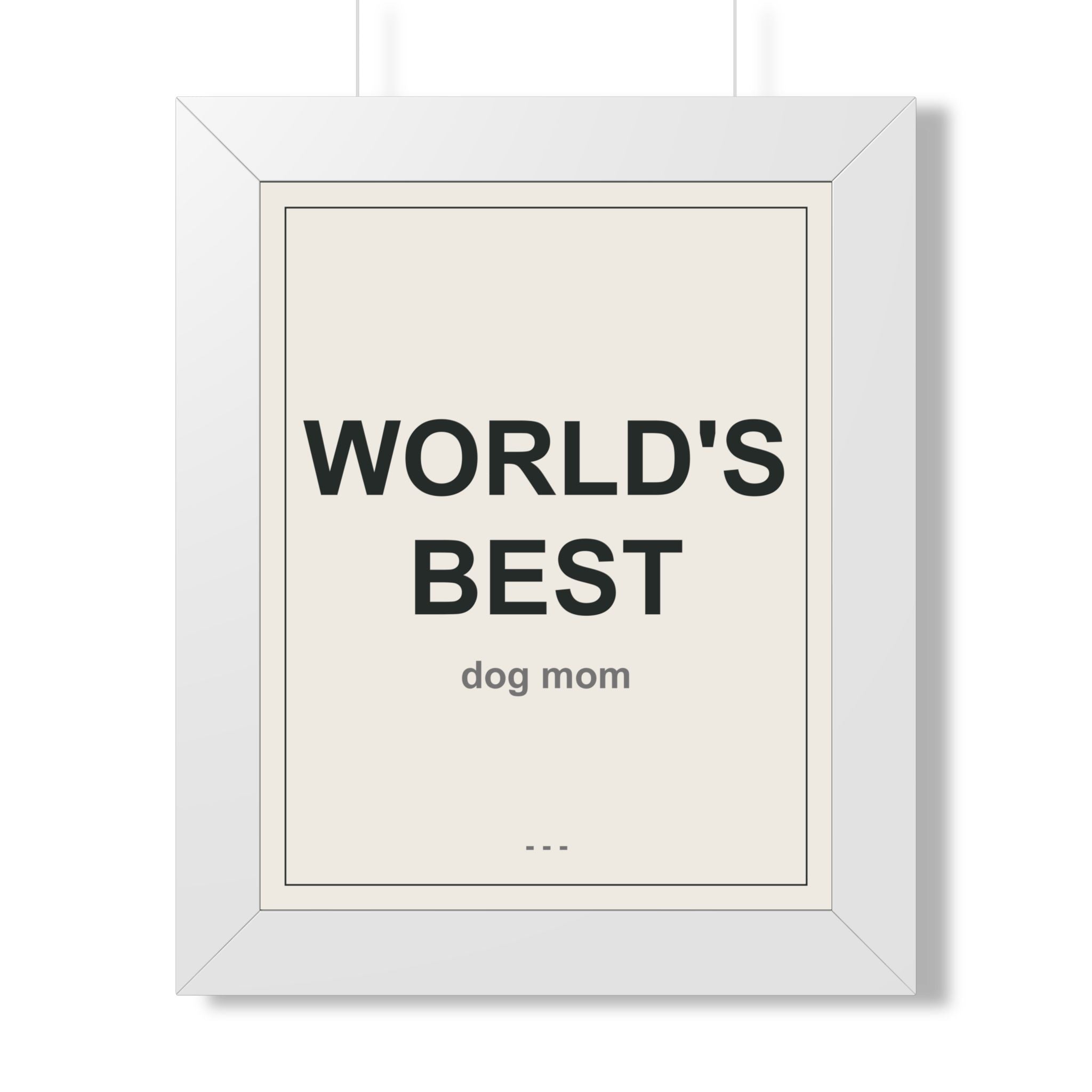 World's Best Dog Mom Framed Vertical Poster - Premium Dog Mom Gift